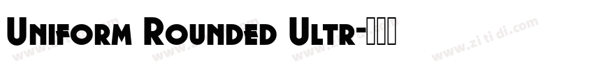 Uniform Rounded Ultr字体转换